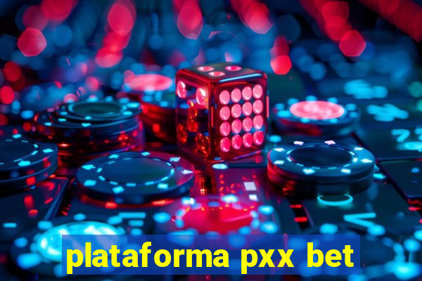 plataforma pxx bet